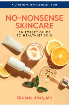 Coperta cărții 'No-Nonsense Skincare: An Expert Guide to Healthier Skin - Erum N. Ilyas'