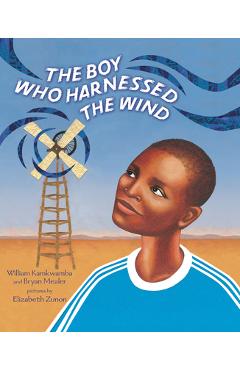 Poza produsului The Boy Who Harnessed the Wind: Picture Book Edition - William Kamkwamba