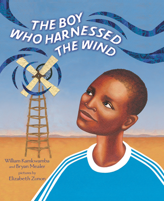 The Boy Who Harnessed the Wind: Picture Book Edition - William Kamkwamba