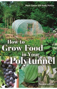 Coperta cărții 'How to Grow Food in Your Polytunnel: Second Edition - Mark Gatter'