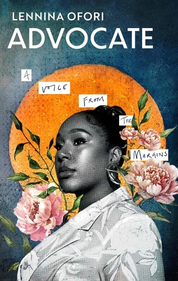 Advocate: A Voice from the Margins - Lennina Ofori