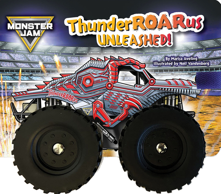 Coperta cărții 'Monster Jam: Thunderroarus Unleashed! a Board Book with Wheels - Marisa Aveling'