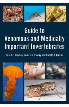Guide to Venomous and Medically Important Invertebrates - David Bowles