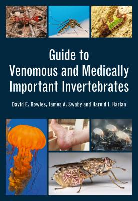Guide to Venomous and Medically Important Invertebrates - David Bowles