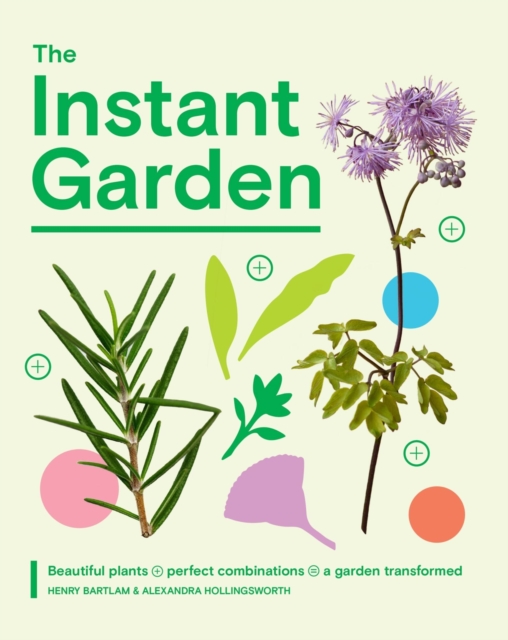 Coperta cărții 'The Instant Garden: Transform Your Outdoor Space and Create Immediate Impact - Henry Bartlam'