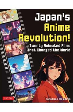Coperta cărții 'Japan's Anime Revolution!: Twenty Animated Films That Changed the World - Jonathan Clements'