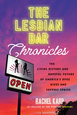 Coperta cărții 'The Lesbian Bar Chronicles: The Living History and Hopeful Future of America's Dyke Dives and Sapphic Spaces - Rachel'