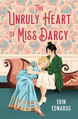 Coperta cărții 'The Unruly Heart of Miss Darcy - Erin Edwards'