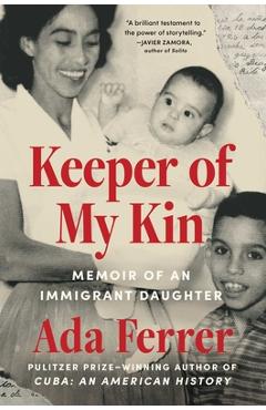 Coperta cărții 'Keeper of My Kin: Memoir of an Immigrant Daughter - Ada Ferrer'