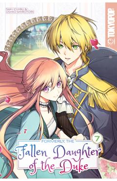 Coperta cărții 'Formerly, the Fallen Daughter of the Duke, Volume 7 - Saki Ichibu'