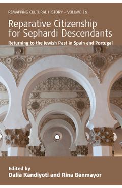 Reparative Citizenship for Sephardi Descendants: Returning to the Jewish Past in Spain and Portugal - Dalia Kandiyoti
