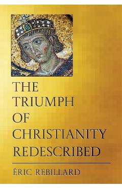 Coperta cărții 'The Triumph of Christianity Redescribed - Éric Rebillard'