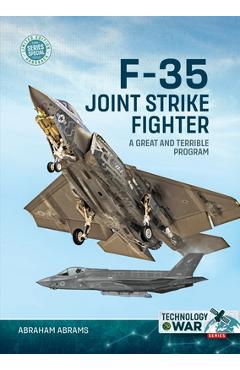 Coperta cărții 'F-35 Joint Strike Fighter: A Great and Terrible Program - Abraham Abrams'