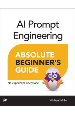 Poza produsului AI Prompt Engineering Absolute Beginner's Guide - Michael Miller