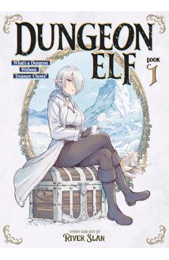 Dungeon Elf: What's a Dungeon Without Treasure Chests? Vol. 1 -