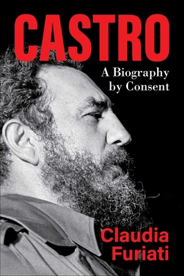 Coperta cărții 'Castro: A Biography by Consent - Claudia Furiati'