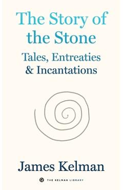 Poza produsului The Story of the Stone: Tales, Entreaties, and Incantations - James Kelman
