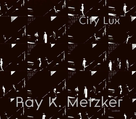Ray K. Metzker: City Lux - Philippe Séclier