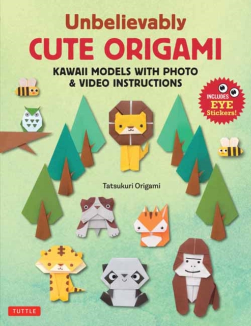 Coperta cărții 'Unbelievably Cute Origami: Kawaii Models with Photo & Video Instructions - Tatsukuri Origami'