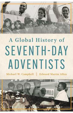 Coperta cărții 'A Global History of Seventh-Day Adventists - Michael W. Campbell'