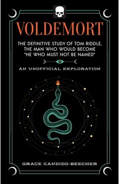Coperta cărții 'Voldemort: The Definitive Study of Tom Riddle--The Man Who Would Become 
