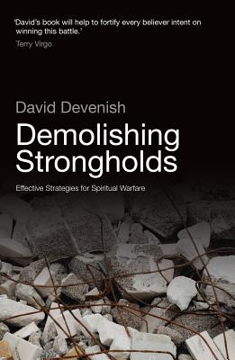 Demolishing Strongholds: Effective Strategies for Spiritual Warfare - David Devenish