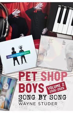 Coperta cărții 'Pet Shop Boys - Song by Song, Volume 2: 2005-2025 - Wayne Studer'