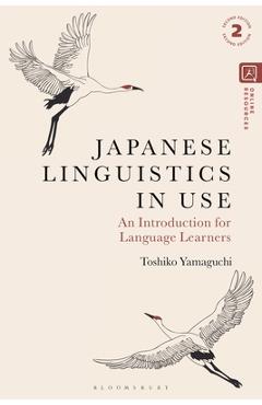 Poza produsului Japanese Linguistics in Use: An Introduction for Language Learners - Toshiko Yamaguchi