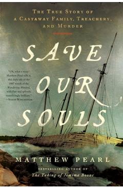 Poza produsului Save Our Souls: The True Story of a Castaway Family, Treachery, and Murder - Matthew Pearl