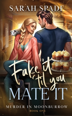Fake It 'Til You Mate It - Sarah Spade