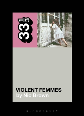 Coperta cărții 'Violent Femmes' Violent Femmes - Nic Brown'