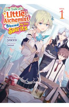 Coperta cărții 'The Tale of a Little Alchemist Blessed by the Spirits (Light Novel) Vol. 1 -'