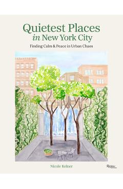 Coperta cărții 'Quietest Places in New York City: Finding Calm & Peace in Urban Chaos - Nicole Kelner'