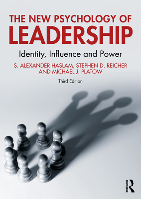 The New Psychology of Leadership: Identity, Influence and Power - S. Alexander Haslam
