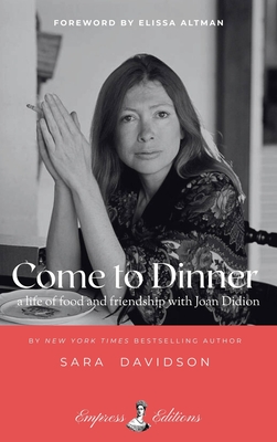 Coperta cărții 'Come to Dinner: Fifty Years of Friendship with Joan Didion - Sara Davidson'