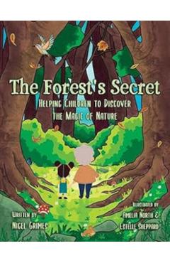 Coperta cărții 'The Forest's Secret: Helping Children to Discover the Magic of Nature - Nigel Grimes'