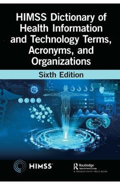 Coperta cărții 'HIMSS Dictionary of Health Information and Technology Terms, Acronyms, and Organizations -'