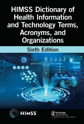 Coperta cărții 'HIMSS Dictionary of Health Information and Technology Terms, Acronyms, and Organizations -'