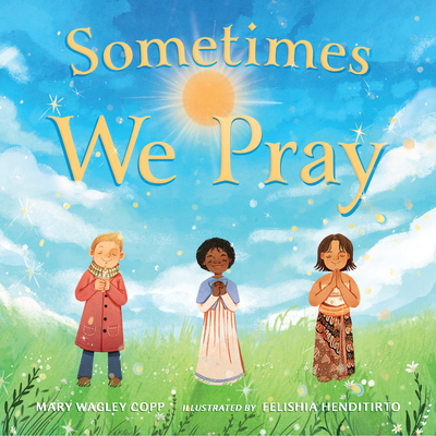 Sometimes We Pray - Mary Wagley Copp