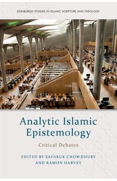Poza produsului Analytic Islamic Epistemology: Critical Debates - Safaruk Chowdhury