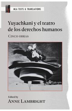 Poza produsului Yuyachkani Y El Teatro de Los Derechos Humanos: Cinco Obras - Anne Lambright