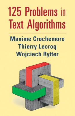125 Problems in Text Algorithms: With Solutions - Maxime Crochemore
