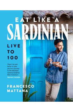 Coperta cărții 'Eat Like a Sardinian: Live to 100 - Francesco Mattana'