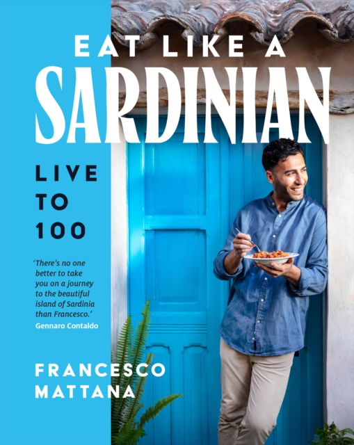 Coperta cărții 'Eat Like a Sardinian: Live to 100 - Francesco Mattana'