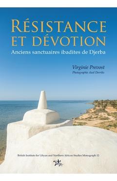 Coperta cărții 'Résistance Et Dévotion: Anciens Sanctuaires Ibadites de Djerba - Virginie Prevost'