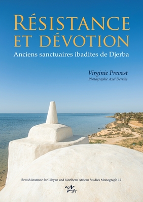 Coperta cărții 'Résistance Et Dévotion: Anciens Sanctuaires Ibadites de Djerba - Virginie Prevost'