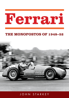 Ferrari: The Monopostos of 1948-52 - John Starkey