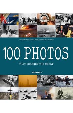 Coperta cărții '100 Photos That Changed the World - Roberto Mottadelli'