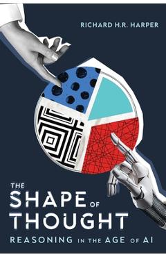 Coperta cărții 'The Shape of Thought: Reasoning in the Age of AI - Richard H. R. Harper'