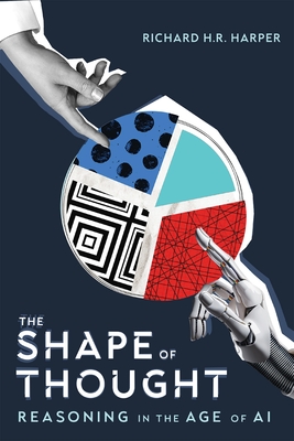 Coperta cărții 'The Shape of Thought: Reasoning in the Age of AI - Richard H. R. Harper'